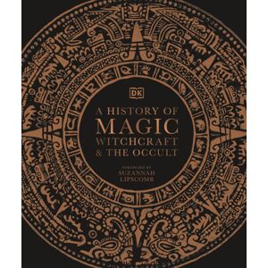 Dorling Kindersley Ltd A History Of Magic, Witchcraft And The Occult