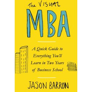 Penguin Books Ltd The Visual Mba : A Quick Guide To Everything You’ll Learn In Two Years Of Business School