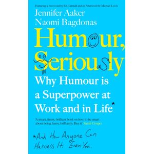 Penguin Books Ltd Humour, Seriously : Why Humour Is A Superpower At Work And In Life