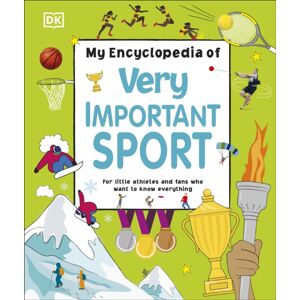 Dorling Kindersley Ltd My Encyclopedia Of Very Important Sport : For Little Athletes And Fans Who Want To Know Everything