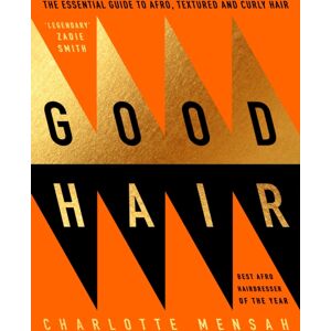 Penguin Books Ltd Good Hair : The Essential Guide To Afro, Textured And Curly Hair