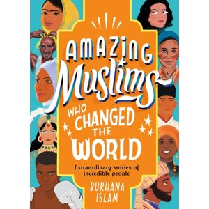 Penguin Random House Children's UK Amazing Muslims Who Changed The World