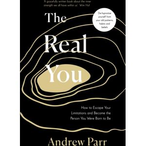 Penguin Books Ltd The Real You : How To Escape Your Limitations And Become The Person You Were Born To Be