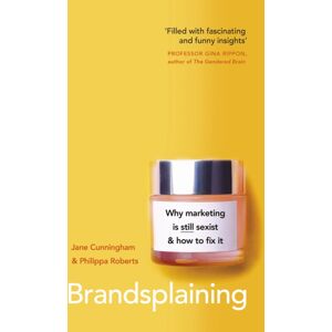 Penguin Books Ltd Brandsplaining : Why Marketing Is (Still) Sexist And How To Fix It