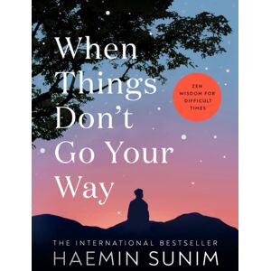Penguin Books Ltd When Things Don’t Go Your Way : Zen Wisdom For Difficult Times