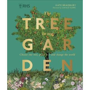 Dorling Kindersley Ltd Rhs The Tree In My Garden : Choose One Tree, Plant It - And Change The World