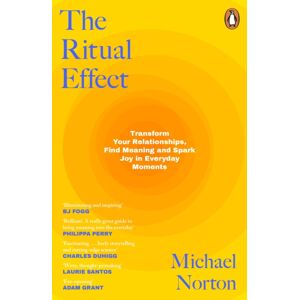 Penguin Books Ltd The Ritual Effect : Transform Your Relationships, Find Meaning And Spark Joy In Everyday Moments