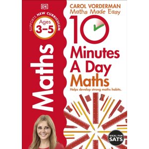 Dorling Kindersley Ltd 10 Minutes A Day Maths, Ages 3-5 (Preschool) : Supports The National Curriculum, Helps Develop Strong Maths Skills