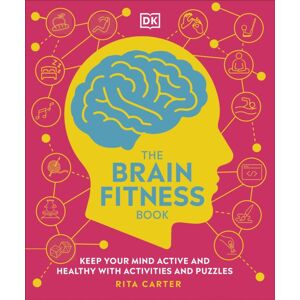 Dorling Kindersley Ltd The Brain Fitness Book : Keep Your Mind Active And Healthy With Activities And Puzzles