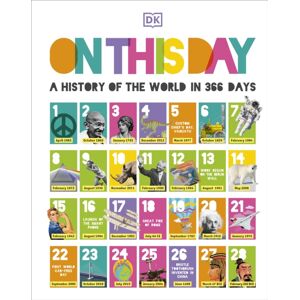 Dorling Kindersley Ltd On This Day : A History Of The World In 366 Days