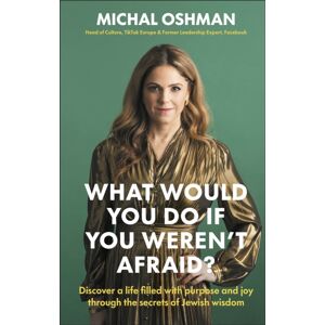 Dorling Kindersley Ltd What Would You Do If You Weren'T Afraid? : Discover A Life Filled With Purpose And Joy Through The Secrets Of Jewish Wisdom