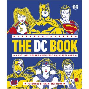 Dorling Kindersley Ltd The Dc Book : A Vast And Vibrant Multiverse Simply Explained