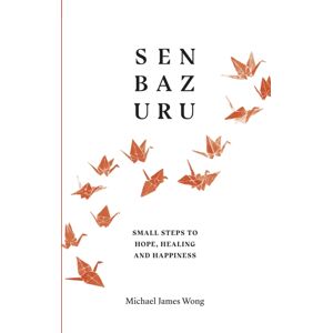 Penguin Books Ltd Senbazuru : Small Steps To Hope, Healing And Happiness