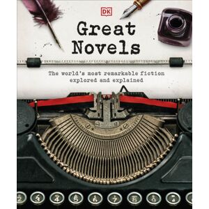 Dorling Kindersley Ltd Great Novels : The World'S Most Remarkable Fiction Explored And Explained