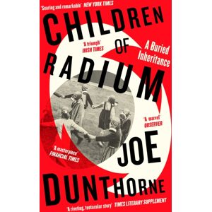Penguin Books Ltd Children Of Radium : A Buried Inheritance