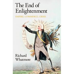 Penguin Books Ltd The End Of Enlightenment : Empire, Commerce, Crisis