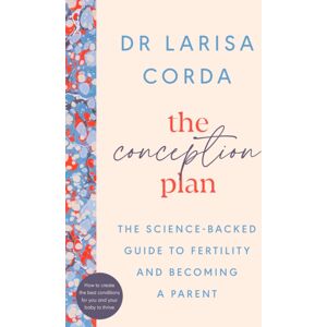 Penguin Books Ltd The Conception Plan : The Science-Backed Guide To Fertility And Becoming A Parent