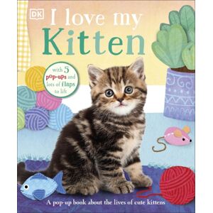 Dorling Kindersley Ltd I Love My Kitten : A Pop-Up Book About The Lives Of Cute Kittens
