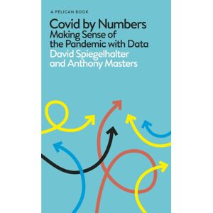 Penguin Books Ltd Covid By Numbers : Making Sense Of The Pandemic With Data