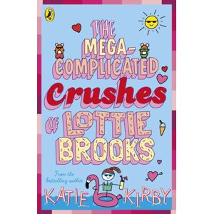 Penguin Random House Children's UK The Mega-Complicated Crushes Of Lottie Brooks