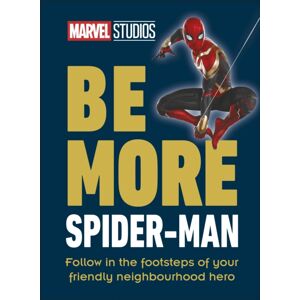 Dorling Kindersley Ltd Marvel Studios Be More Spider-Man : Follow In The Footsteps Of Your Friendly Neighbourhood Hero