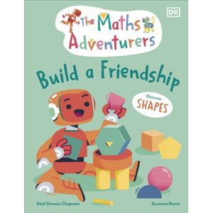 Dorling Kindersley Ltd The Maths Adventurers Build A Friendship : Discover Shapes