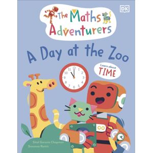 Dorling Kindersley Ltd The Maths Adventurers A Day At The Zoo : Learn About Time