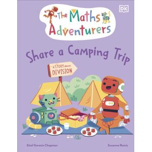 Dorling Kindersley Ltd The Maths Adventurers Share A Camping Trip : Discover Division