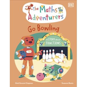 Dorling Kindersley Ltd The Maths Adventurers Go Bowling : A Story About Fractions