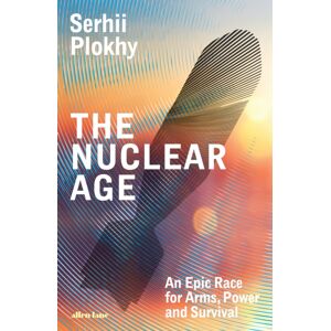 Penguin Books Ltd The Nuclear Age : An Epic Race For Arms, Power And Survival