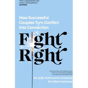 Penguin Books Ltd Fight Right : How Successful Couples Turn Conflict Into Connection