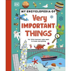 Dorling Kindersley Ltd My Encyclopedia Of Very Important Things : For Little Learners Who Want To Know Everything