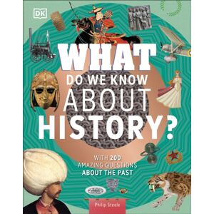 Dorling Kindersley Ltd What Do We Know About History? : With 200 Amazing Questions About The Past