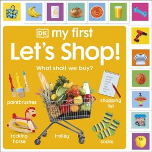 Dorling Kindersley Ltd My First Let'S Shop! What Shall We Buy?