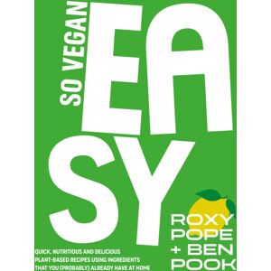 Penguin Books Ltd So Vegan: Easy : Quick, Nutritious And Delicious Plant-Based Recipes Using Ingredients That You (Probably) Already Have At Home