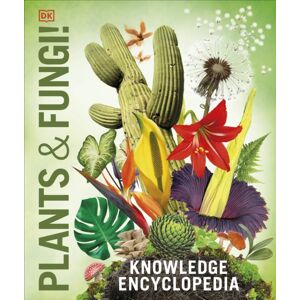 Dorling Kindersley Ltd Knowledge Encyclopedia Plants And Fungi! : Our Growing World As You'Ve Never Seen It Before