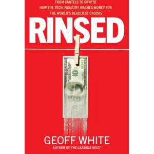 Penguin Books Ltd Rinsed : From Cartels To Crypto: How The Tech Industry Washes Money For The World'S Deadliest Crooks