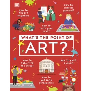 Dorling Kindersley Ltd What'S The Point Of Art?