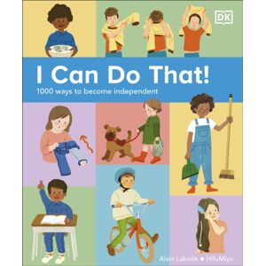 Dorling Kindersley Ltd I Can Do That! : 1000 Ways To Become Independent