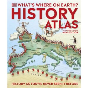 Dorling Kindersley Ltd What'S Where On Earth? History Atlas : History As You'Ve Never Seen It Before
