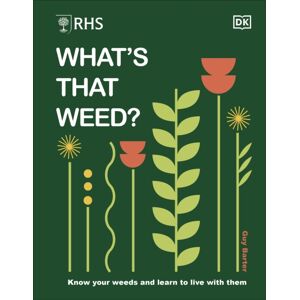 Dorling Kindersley Ltd Rhs What'S That Weed? : Know Your Weeds And Learn To Live With Them