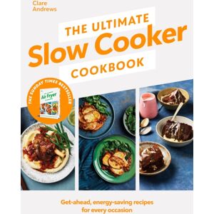 Penguin Books Ltd The Ultimate Slow Cooker Cookbook : The Kitchen Must-Have From The selling Author Of The Ultimate Air Fryer Cookbook