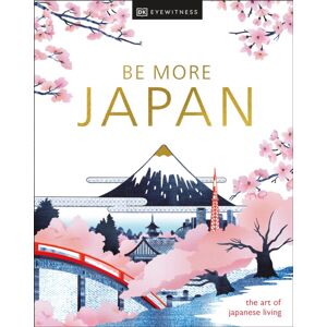 Dorling Kindersley Ltd Be More Japan