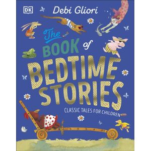 Dorling Kindersley Ltd The Book Of Bedtime Stories : Classic Tales For Children