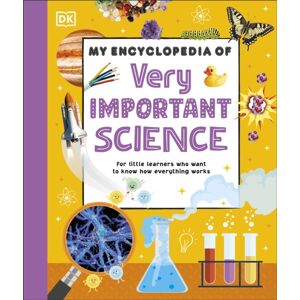 Dorling Kindersley Ltd My Encyclopedia Of Very Important Science : For Little Learners Who Want To Know How Everything Works