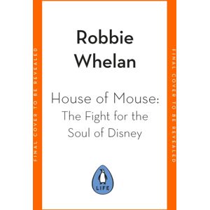 Penguin Books Ltd House Of Mouse : The Fight For The Soul Of Disney