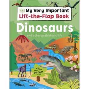 Dorling Kindersley Ltd My Very Important Lift-The-Flap Book: Dinosaurs And Other Prehistoric Life : With More Than 80 Flaps To Lift