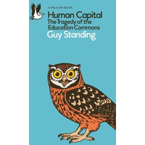 Penguin Books Ltd Human Capital : The Tragedy Of The Education Commons