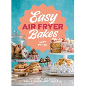 Penguin Books Ltd Easy Air Fryer Bakes : Cakes, Cookies, Bars, Biscuits, Breads & More, All Made In Your Air Fryer