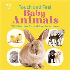 Dorling Kindersley Ltd Touch And Feel Baby Animals : With Tactiles For Toddlers To Explore